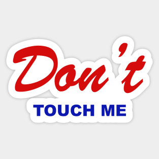 DON'T TOUCH ME Sticker